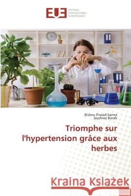 Triomphe sur l'hypertension grâce aux herbes Sarma, Bishnu Prasad; Borah, Joyshree 9786139555062 Éditions universitaires européennes - książka