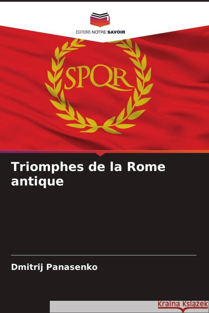 Triomphes de la Rome antique Panasenko, Dmitrij 9786204460550 Editions Notre Savoir - książka