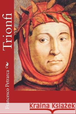 Trionfi Francesco Petrarca 9781479358090 Createspace - książka