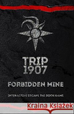Trip 1907: Forbidden Mine George Kiafas 9780578615943 Mister E - książka