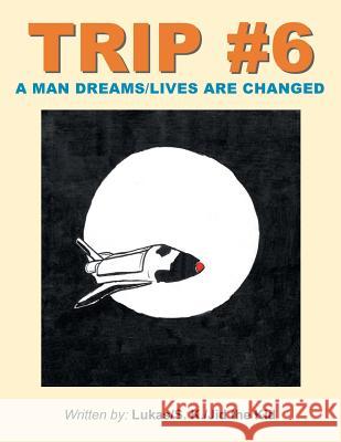 Trip #6: A Man Dreams/Lives Are Changed Lukas                                    S. K.                                    Jid the Kid 9781496917812 Authorhouse - książka