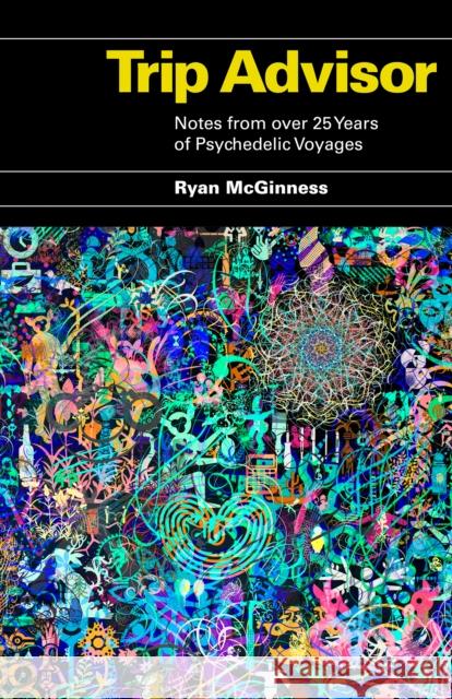 Trip Advisor: Notes from over 25 years of Psychedelic Voyages Ryan McGinness 9781963814224 Blurring Books - książka
