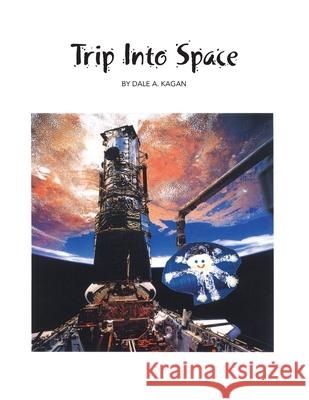 Trip into Space Kagan, Dale A. 9781413451597 Xlibris Corporation - książka