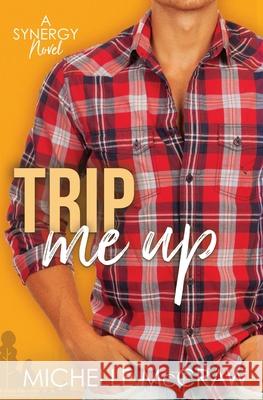 Trip Me Up: An Opposites-Attract Road-Trip Romance Michelle McCraw 9781736829424 Lazy Dog Books - książka