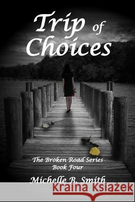 Trip of Choices Michelle B. Smith 9781981388752 Createspace Independent Publishing Platform - książka