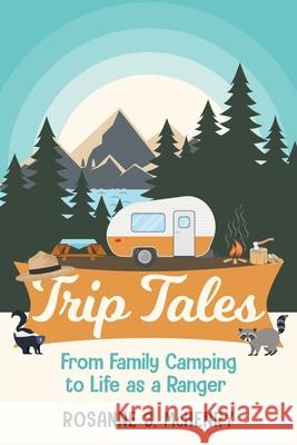 Trip Tales: From Family Camping to Life as a Ranger Rosanne McHenry 9781737416203 Huntley Avenue Press - książka