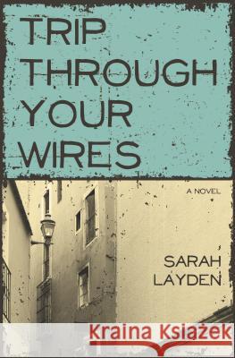 Trip Through Your Wires Sarah Layden 9781938126178 Engine Books - książka