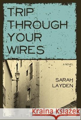 Trip Through Your Wires Sarah Layden 9781938126185 Engine Books - książka