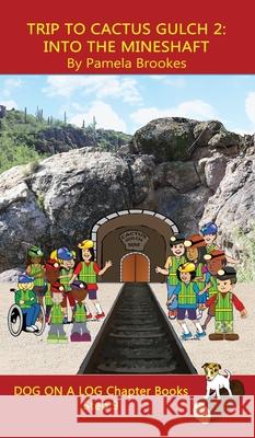 Trip to Cactus Gulch 2 (Into the Mineshaft) Chapter Book: Sound-Out Phonics Books Help Developing Readers, including Students with Dyslexia, Learn to Read (Step 9 in a Systematic Series of Decodable B Pamela Brookes 9781648310485 Dog on a Log Books - książka