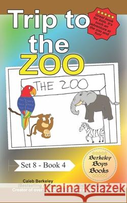 Trip to the Zoo (Berkeley Boys Books) Elisha Berkeley, Caleb Berkeley 9781989612880 C.M. Berkeley Media Group - książka