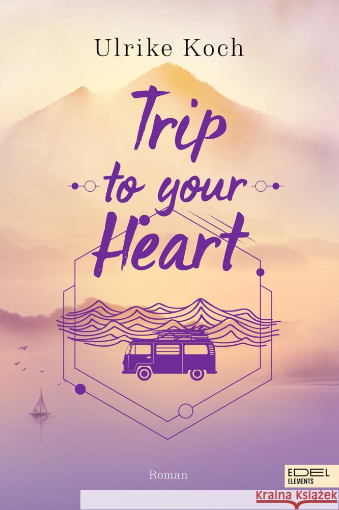 Trip to your Heart Koch, Ulrike 9783962155162 Edel Elements - ein Verlag der Edel Verlagsgr - książka