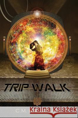 Trip Walk: Book One of The Tripper Series Halstead, C. M. 9780986344503 C.M. Halstead - książka