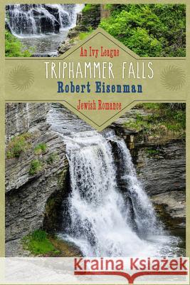 Triphammer Falls: An Ivy League Romance Eisenman, Robert 9781796695427 Independently Published - książka