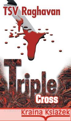 Triple Cross: A Triad of Chilling Suspense Raghavan, Tsv 9781482812190 Partridge Publishing (Authorsolutions) - książka