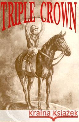 Triple Crown, A Novel of Horse Racing Paul E Patterson 9780865342408 Sunstone Press - książka