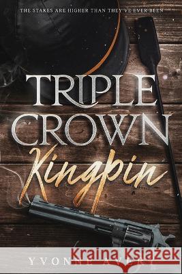 Triple Crown Kingpin Yvonne Avery   9798376685013 Independently Published - książka