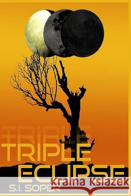 Triple Eclipse S. I. Soper 9781519750532 Createspace Independent Publishing Platform - książka