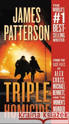 Triple Homicide: From the Case Files of Alex Cross, Michael Bennett, and the Women's Murder Club James Patterson 9781538730751 Grand Central Publishing - książka