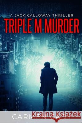 Triple M Murder: A Jack Calloway Thriller Carmen Cady 9781736007532 Cady Publishing, LLC - książka