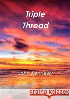 Triple Thread John Kennedy 9781326915490 Lulu.com - książka