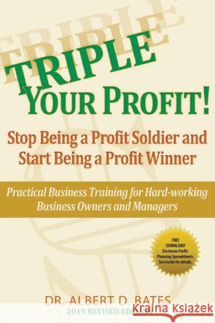 Triple Your Profit: Stop Being a Profit Soldier and Start Being a Profit Winner Bates, Albert D. 9781936449071 Hugo House Publishers - książka