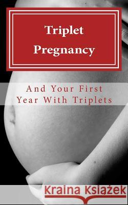 Triplet Pregnancy & Your First Year with Triplets N. T. Gore 9781499147308 Createspace - książka