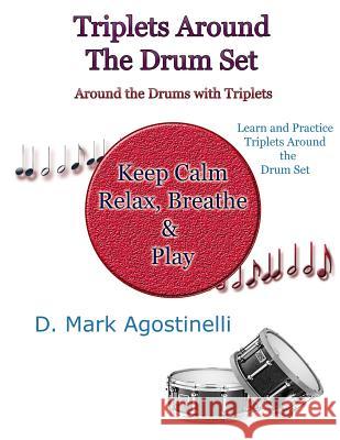 Triplets Around the Drum Set: Around the Drums with Triplets D. Mark Agostinelli 9781984011350 Createspace Independent Publishing Platform - książka