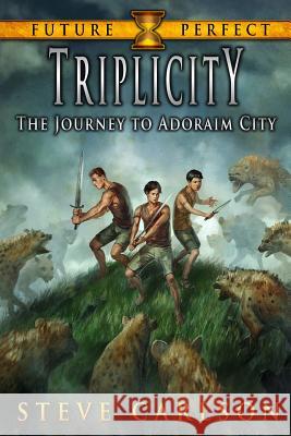 Triplicity: The Journey to Adoraim City Steve Carlson 9781530405701 Createspace Independent Publishing Platform - książka