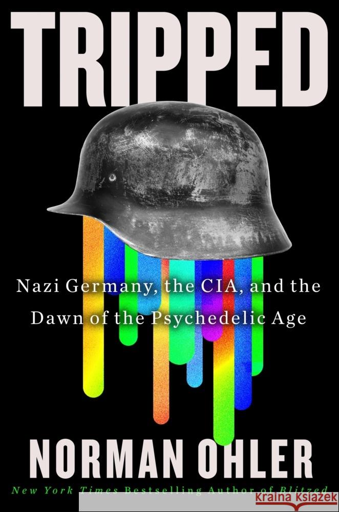 Tripped: Nazi Germany, the Cia, and the Dawn of the Psychedelic Age Norman Ohler Marshall Yarbrough 9780358646501 Mariner Books - książka