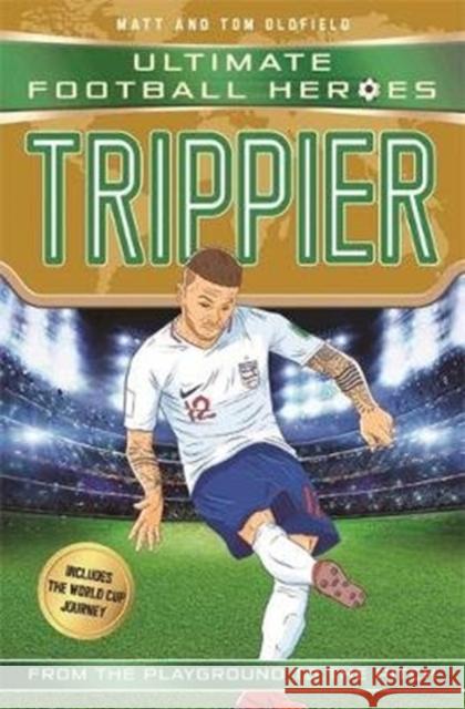 Trippier (Ultimate Football Heroes - International Edition) - includes the World Cup Journey! Matt & Tom Oldfield   9781789460506 John Blake Publishing Ltd - książka