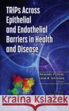 TRiPs Across Epithelial and Endothelial Barriers in Health and Disease  9781685070205 Nova Science Publishers Inc