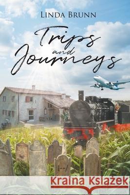 Trips and Journeys Linda Brunn 9781662430008 Page Publishing - książka