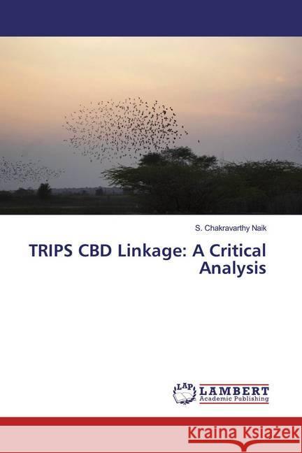 TRIPS CBD Linkage: A Critical Analysis Naik, S. Chakravarthy 9786200080073 LAP Lambert Academic Publishing - książka