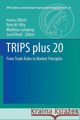 Trips Plus 20: From Trade Rules to Market Principles Ullrich, Hanns 9783662569122 Springer - książka