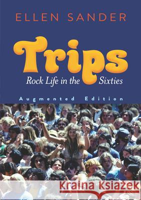 Trips: Rock Life in the Sixties—Augmented Edition: Rock Life in the Sixties—Augmented Edition Ellen Sander 9780486828473 Dover Publications Inc. - książka