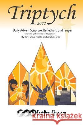 Triptych Advent 2022: Daily Scripture, Reflection, and Prayer Steve Hickle, Andy Andrew Morris 9781734519921 Wesleymen, Inc - książka