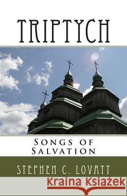 Triptych: Songs of Salvation Dr Stephen C. Lovatt 9781482531527 Createspace - książka