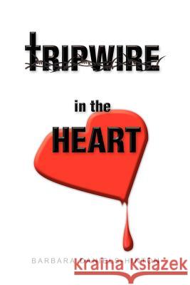 Tripwire in the Heart Barbara N. Daniels-Hinton 9781413491319 XLIBRIS CORPORATION - książka