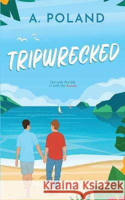 Tripwrecked A Poland   9798362080907 Independently Published - książka