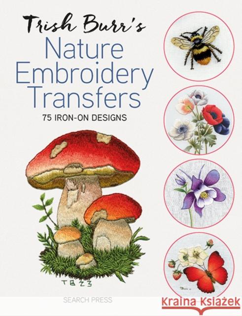 Trish Burr's Nature Embroidery Transfers: 75 Iron-on Designs Trish Burr 9781800923096 Search Press - książka