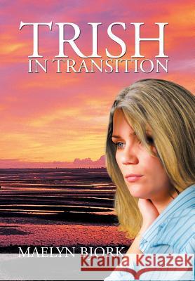Trish in Transition Maelyn Bjork 9781503584617 Xlibris Corporation - książka