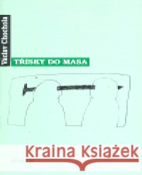 Třísky do masa Václav Chochola 9788071082545 Atlantis - książka