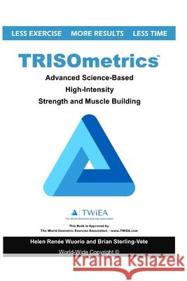 TRISOmetrics: Advanced Science-Based High-Intensity Strength and Muscle Building Wuorio, Helen Renee 9781719263580 Createspace Independent Publishing Platform - książka