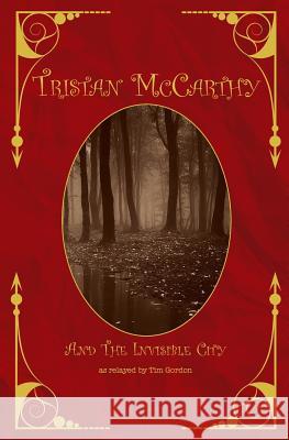 Tristan McCarthy and The Invisible City Tim Gordon 9781543031768 Createspace Independent Publishing Platform - książka