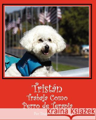 Tristan Trabaja Como Perro de Terapia Trudee Lewis Joanne Yate Beth Rodda 9781481107259 Createspace - książka