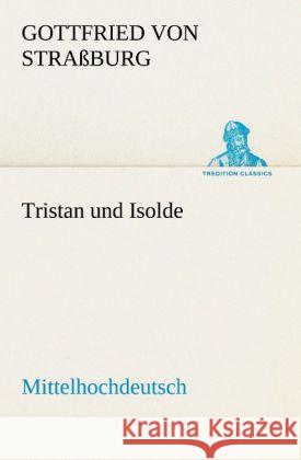 Tristan und Isolde (Mittelhochdeutsch) Gottfried von Straßburg 9783842421264 TREDITION CLASSICS - książka