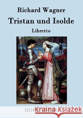 Tristan und Isolde: Oper in drei Aufzügen Textbuch - Libretto Richard Wagner 9783843045582 Hofenberg - książka