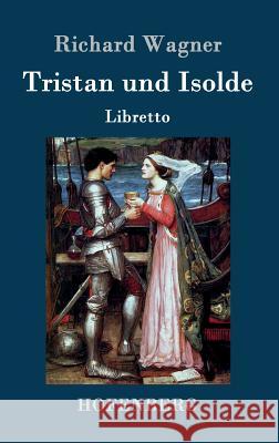 Tristan und Isolde: Oper in drei Aufzügen Textbuch - Libretto Richard Wagner 9783843045612 Hofenberg - książka