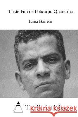 Triste Fim de Policarpo Quaresma Lima Barreto The Perfect Library 9781512336924 Createspace - książka