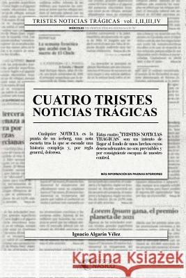 Tristes noticias tragicas: volumenes I, II, III y IV González, Ignacio Algarín 9781719245234 Createspace Independent Publishing Platform - książka